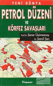 Yeni Dünya Petrol Düzeni ve Körfez Savaşları Yeni Dünya Petrol Düzeni ve Körfez Savaşları