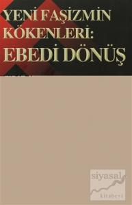 Yeni Faşizmin Kökenleri: Ebedi Dönüş