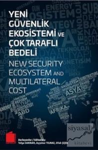 Yeni Güvenlik Ekosistemi ve Çok Taraflı Bedeli