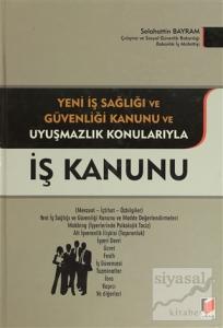Yeni İş Sağlığı ve Güvenliği Kanunu ve Uyuşmazlık Konularıyla İş Kanunu (Ciltli)
