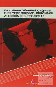 Yeni Kamu Yönetimi Çağında Türkiye'de Girişimci Bürokrasi ve Girişimci Bürokratlar