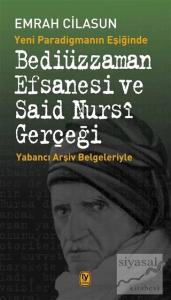 Yeni Paradigmanın Eşiğinde Bediüzzaman Efsanesi ve Said Nursi Gerçeği