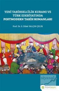 Yeni Tarihselcilik Kuramı ve Türk Edebiyatında Postmodern Tarih Romanları
