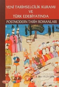 Yeni Tarihselcilik Kuramı ve Türk Edebiyatında Postmodern Tarih Romanları