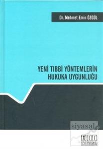 Yeni Tıbbi Yöntemlerin Hukuka Uygunluğu (Ciltli)