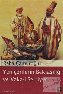 Yeniçerilerin Bektaşiliği ve Vaka-i Şerriye