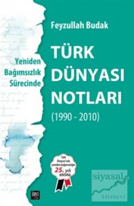 Yeniden Bağımsızlık Sürecinde - Türk Dünyası Notları