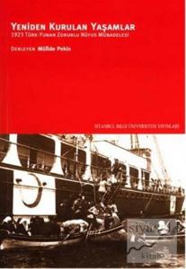 Yeniden Kurulan Yaşamlar 1923 Türk - Yunan Zorunlu Nüfus Mübadelesi