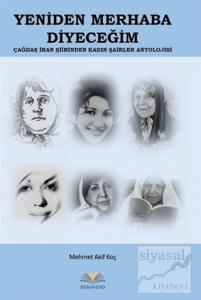 Yeniden Merhaba Diyeceğim - Çağdaş İran Şiirinden Kadın Şairler Antolojisi