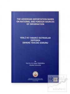 Yerli ve Yabancı Kaynakların Işığında Ermeni Tehciri Meselesi