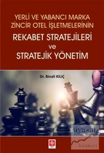 Yerli ve Yabancı Marka Zincir Otel İşletmelerinin Rekabet Stratejileri ve Stratejik Yönetim