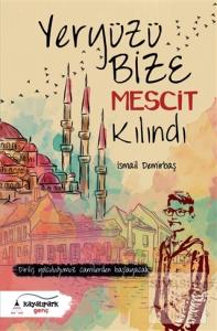 Yeryüzü Bize Mescit Kılındı