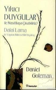 Yıkıcı Duygular İle Nasıl Başa Çıkabiliriz?