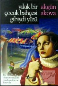 Yıkık Bir Çocuk Bahçesi Gibiydi Yüzü