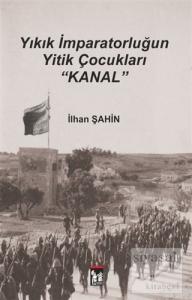 Yıkık İmparatorluğun Yitik Çocukları : Kanal