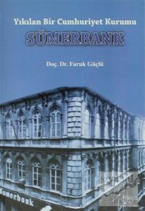 Yıkılan Bir Cumhuriyet Kurumu Sümerbank