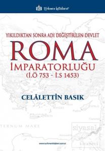 Yıkıldıktan Sonra Adı Değiştirilen Devlet Roma İmparatorluğu (İ.Ö 753 - İ.S 1453)