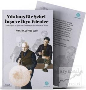 Yıkılmış Bir Şehri İhya ve İnşa Edenler