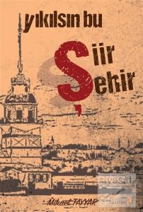 Yıkılsın Bu Şiir Şehir