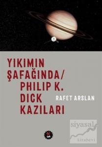 Yıkımın Şafağında / Philip K. Dick Kazıları