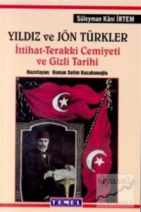 Yıldız ve Jön Türkler İttihat - Terakki Cemiyeti ve Gizli Tarih