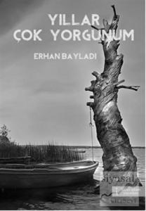 Yıllar Çok Yorgunum