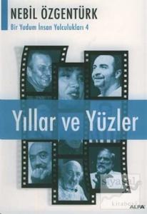Yıllar ve Yüzler Nebil Özgentürk'le Bir Yudum İnsan Yolculukları