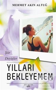 Yılları Bekleyemem