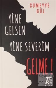 Yine Gelsen Yine Severim Gelme!