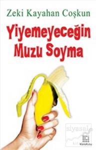 Yiyemeyeceğin Muzu Soyma Yiyemeyeceğin Muzu Soyma
