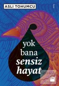 Yok Bana Sensiz Hayat