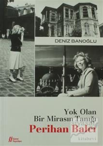 Yok Olan Bir Mirasın Tanığı - Perihan Balcı