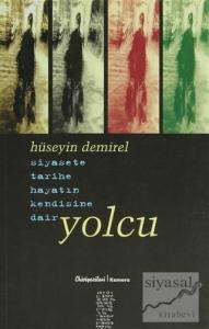 Yolcu Siyasete Tarihe Hayatın Kendisine Dair