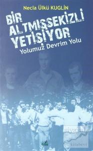 Yolumuz Devrim Yolu - Bir Altmışsekizli Yetişiyor