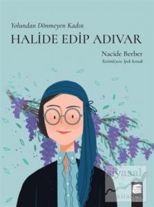 Yolundan Dönmeyen Kadın Halide Edip Adıvar