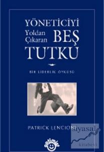 Yöneticiyi Yoldan Çıkaran Beş Tutku