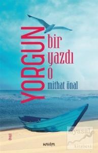 Yorgun Bir Yazdı O