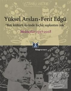 Yüksel Arslan - Ferit Edgü Mektuplar 1957-2008