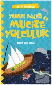 Yunus Balığı ve Mucize Yolculuk - Altın Öyküler Yunus Balığı ve Mucize Yolculuk - Altın Öyküler