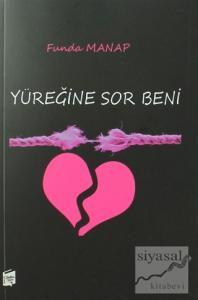 Yüreğine Sor Beni