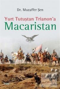 Yurt Tutuştan Trianon'a Macaristan
