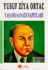 Yusuf Ziya Ortaç Yaşamı-Sanatı-Yapıtları Yusuf Ziya Ortaç Yaşamı-Sanatı-Yapıtları