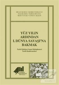 Yüz Yılın Ardından 1. Dünya Savaşı'na Bakmak