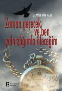 Zaman Geçecek ve Ben Yalnızlığımla Öleceğim