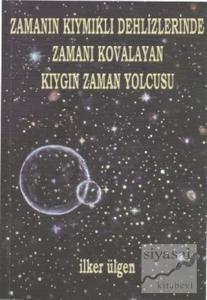 Zamanın Kıymıklı Dehlizlerinde Zamanı Kovalayan Kıygın Zaman Yolcusu