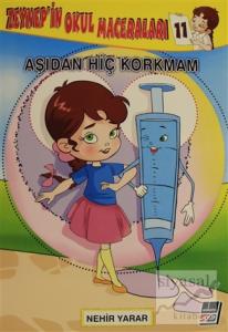 Zeynep'in Okul Maceraları 11 - Aşıdan Hiç Korkmam