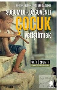 Zihnen Ruhen Bedenen Sağlıklı Sorumlu ve Özgüvenli Çocuk Yetiştirmek