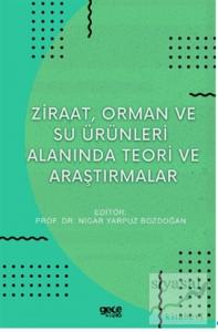 Ziraat, Orman ve Su Ürünleri Alanında Teori ve Araştırmalar