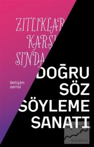 Zıtlıklar Karşısında Doğru Söz Söyleme Sanatı