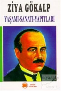Ziya Gökalp Yaşamı - Sanatı - Yapıtları Ziya Gökalp Yaşamı - Sanatı - Yapıtları